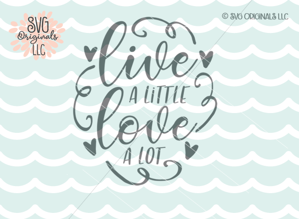 Download Live A Little Love A Lot SVG Cut File By SVG Originals LLC ...