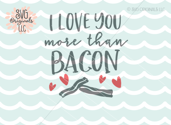 Download I Love You More Than Bacon SVG Cut File By SVG Originals ...