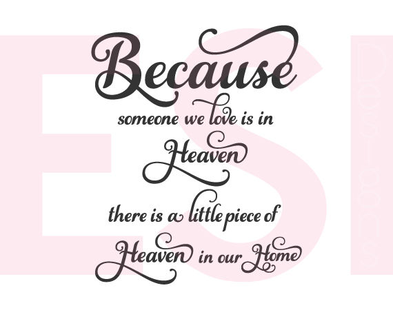 ori 14795 41f30ff9152663c94f0b7c5a4de6dd6fc87401cd because someone we love is in heaven quote svg dxf eps cutting file