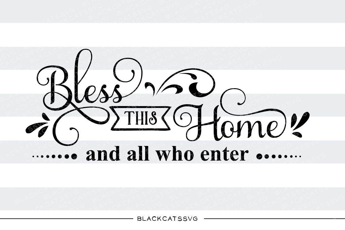 Download Bless This Home And All Who Enter Svg By Blackcatssvg Thehungryjpeg Com