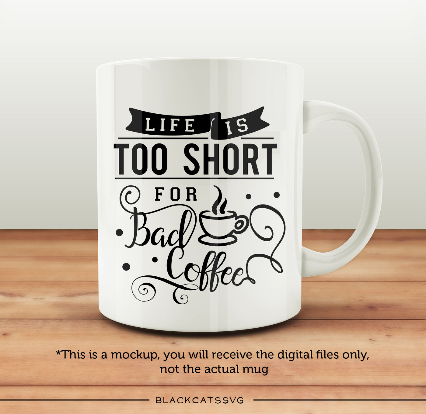 Download Life is too short for bad coffee SVG By BlackCatsSVG | TheHungryJPEG.com