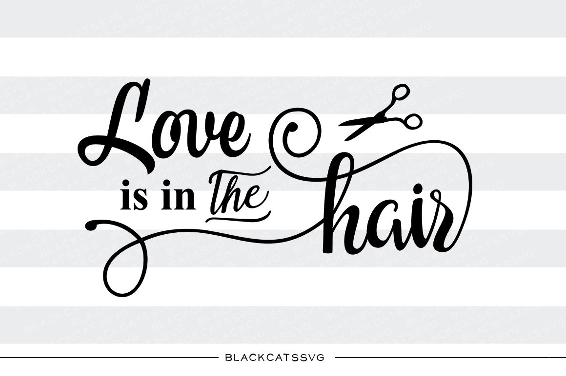 Love is in the hair SVG By BlackCatsSVG | TheHungryJPEG.com