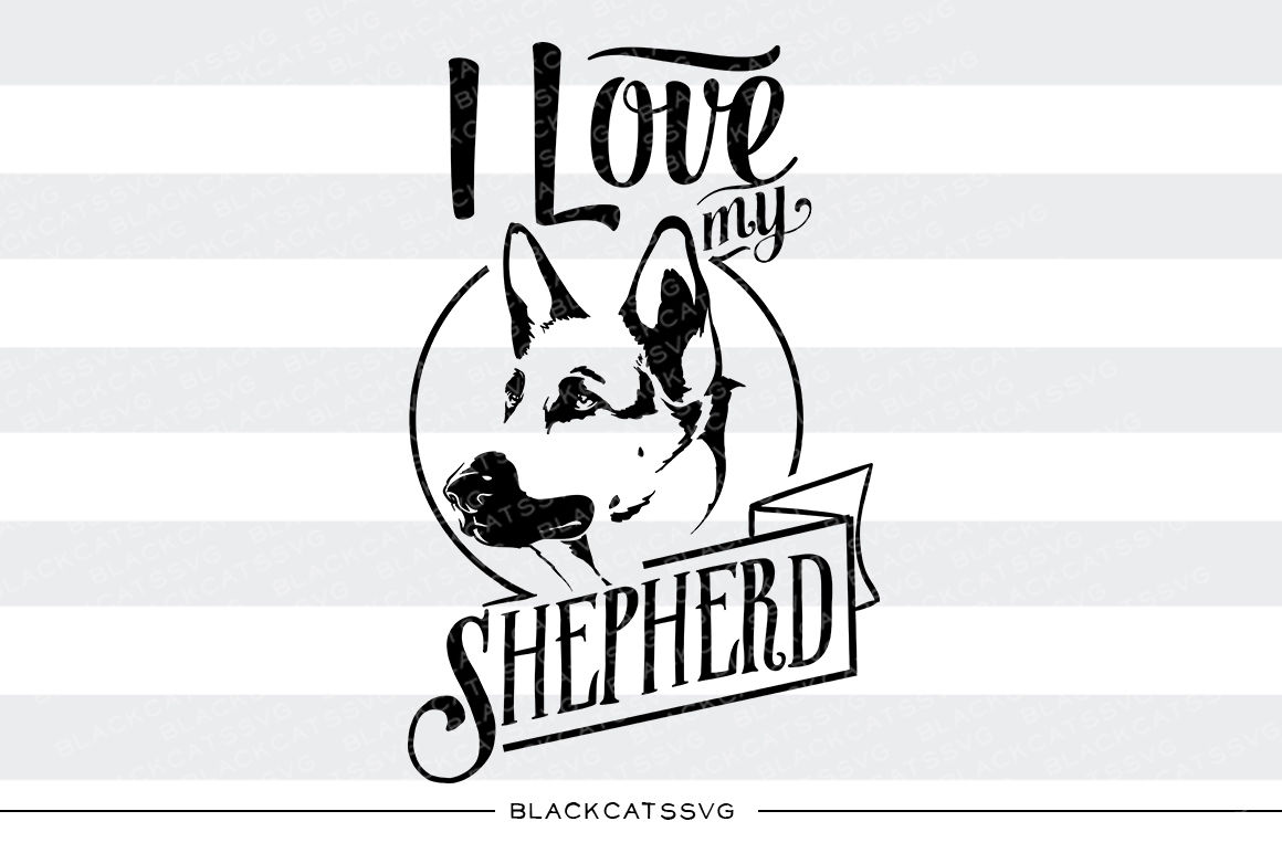 Download I love my german shepherd - SVG By BlackCatsSVG | TheHungryJPEG.com