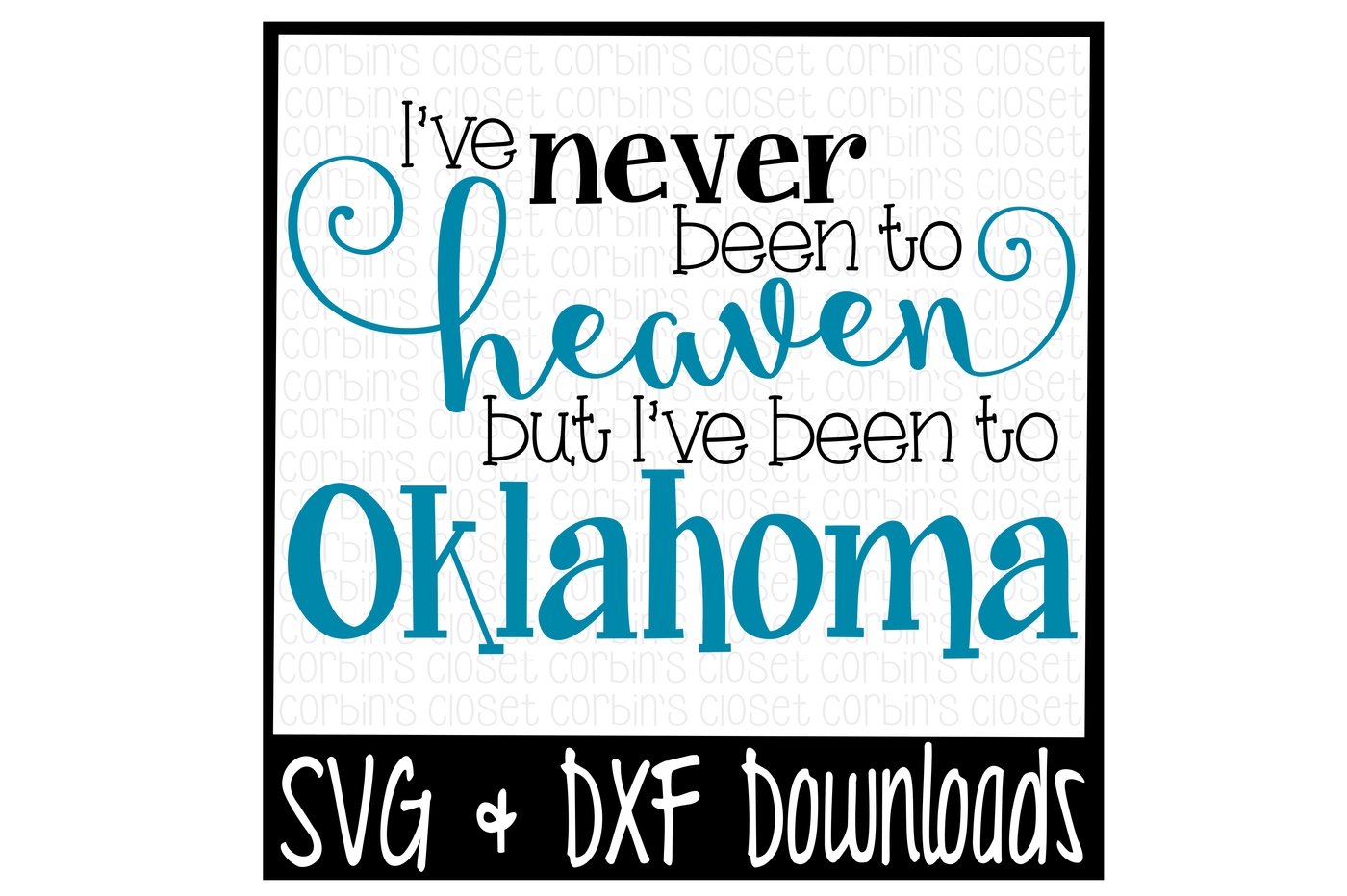 I Ve Never Been To Heaven But I Ve Been To Oklahoma Cutting File By Corbins Svg Thehungryjpeg Com