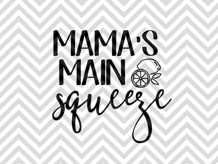 Mama's Main Squeeze SVG and DXF Cut File • PNG • Vector • Calligraphy ...