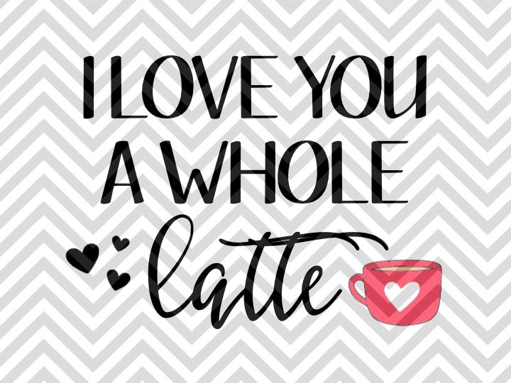 Free Free 214 Love You A Latte Svg Free SVG PNG EPS DXF File