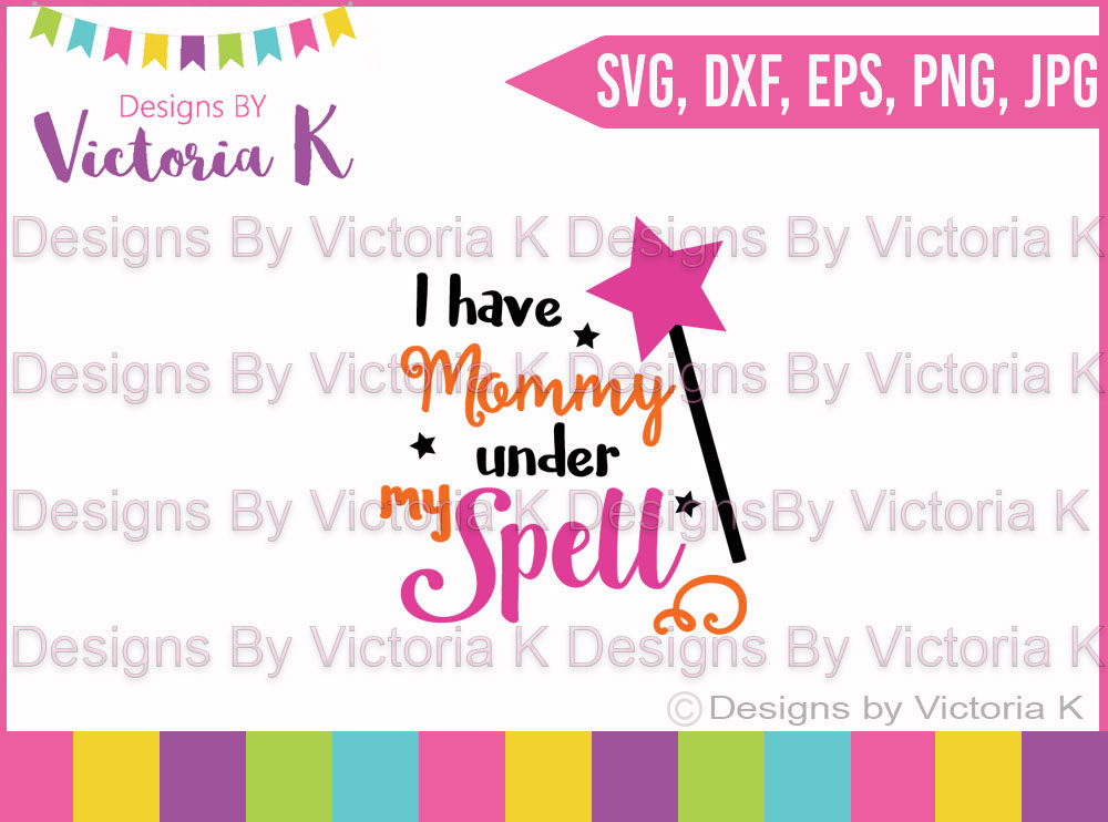 I Have Mommy Under My Spell Halloween Svg Dxf Cut Files By Designs By Victoria K Thehungryjpeg Com