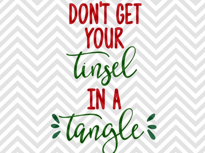 Don T Get Your Tinsel In A Tangle Svg And Dxf Cut File Png Vector Calligraphy Download File Cricut Silhouette By Kristin Amanda Designs Svg Cut Files Thehungryjpeg Com