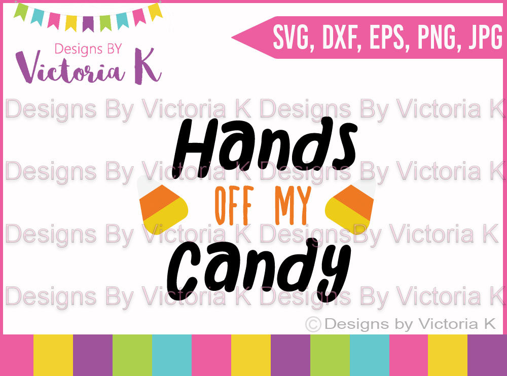 Hands Off My Candy Svg Dxf Cricut Silhouette Cut File By Designs By Victoria K Thehungryjpeg Com
