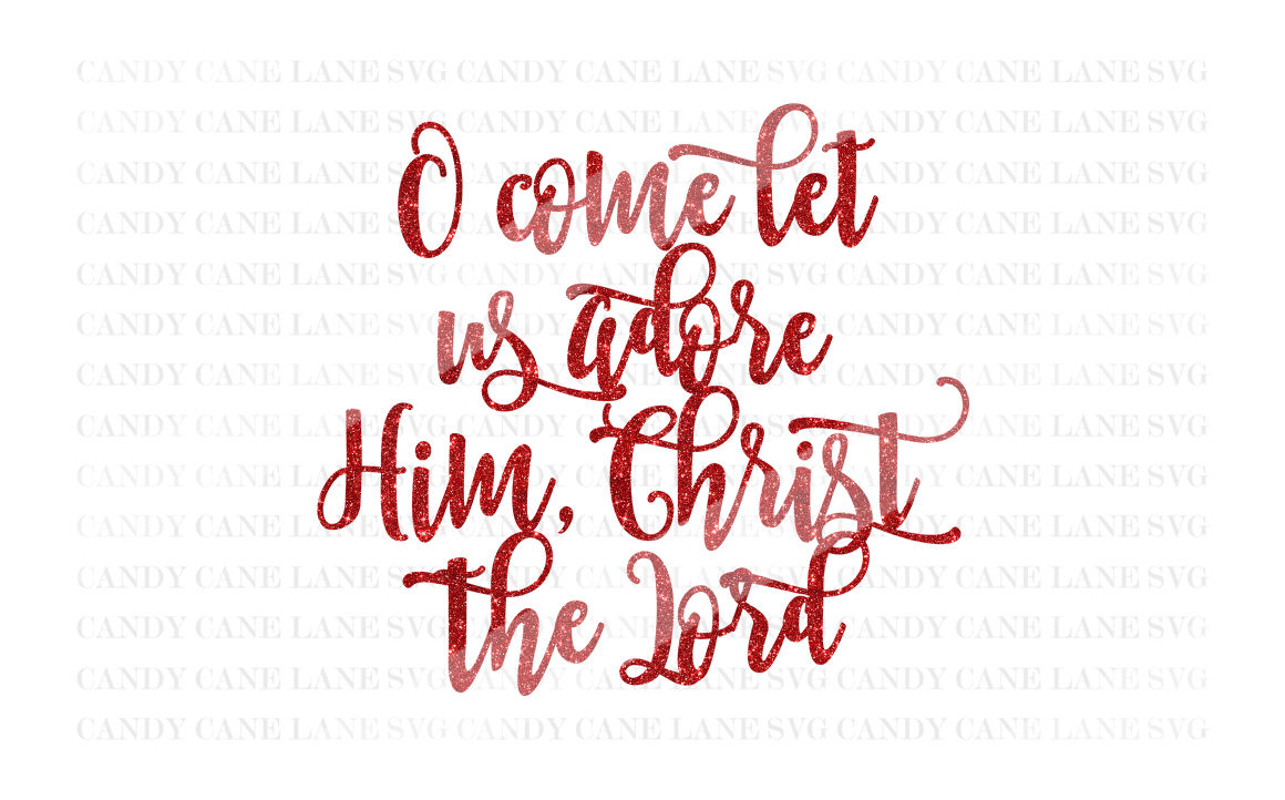 Christmas Svg Cutting File O Come Let Us Adore Him Svg Cricut Cut File Holiday Svg Silhouette Cut File By Candy Cane Lane Svg Thehungryjpeg Com