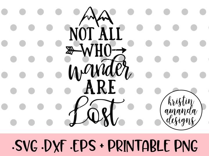 Not All Who Wander Are Lost SVG DXF EPS PNG Cut File • Cricut • Silho ...