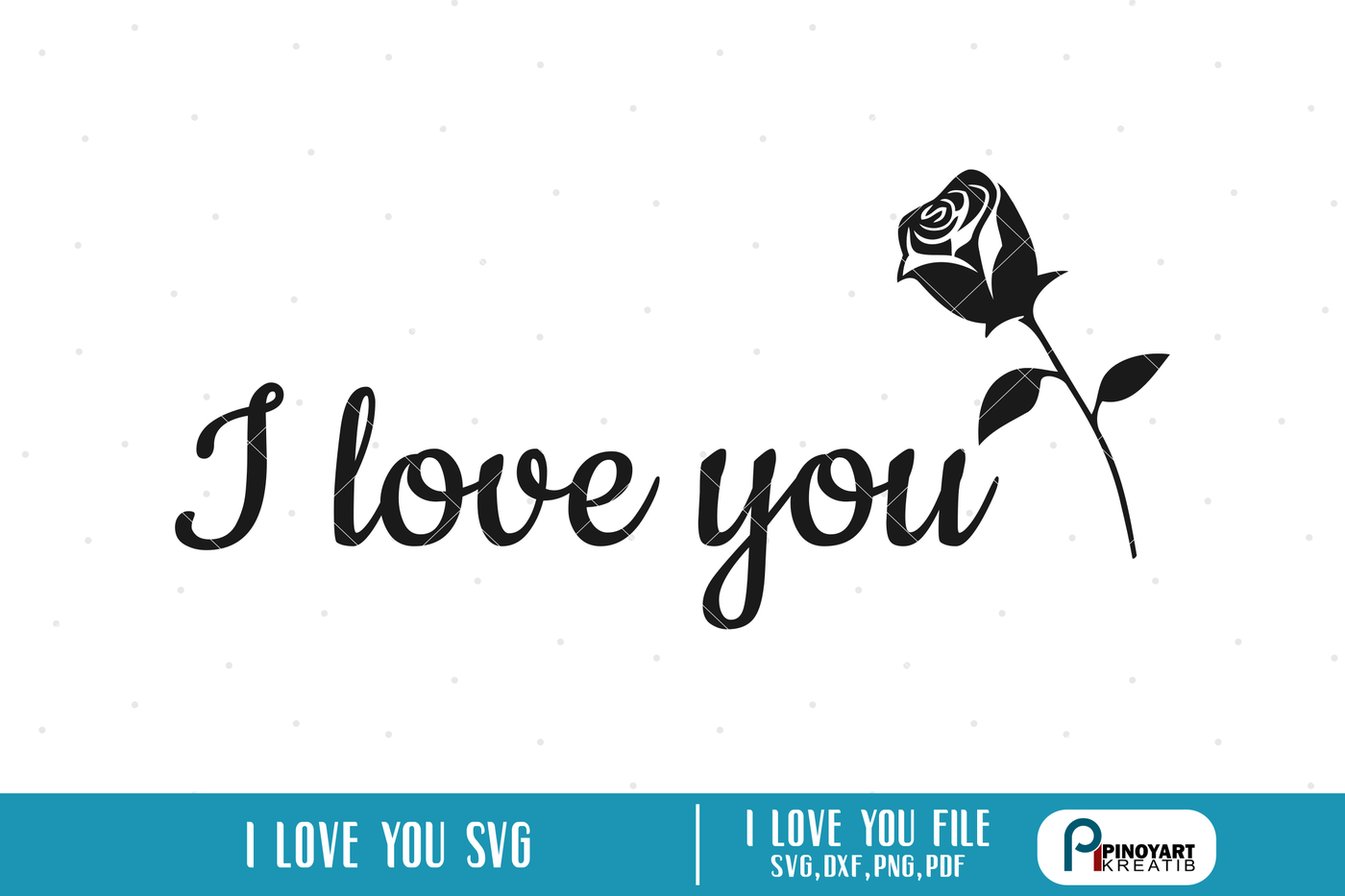 I Love You Svg I Love You Svg File I Love You Dxf Valentines Svg File By Pinoyart Thehungryjpeg Com