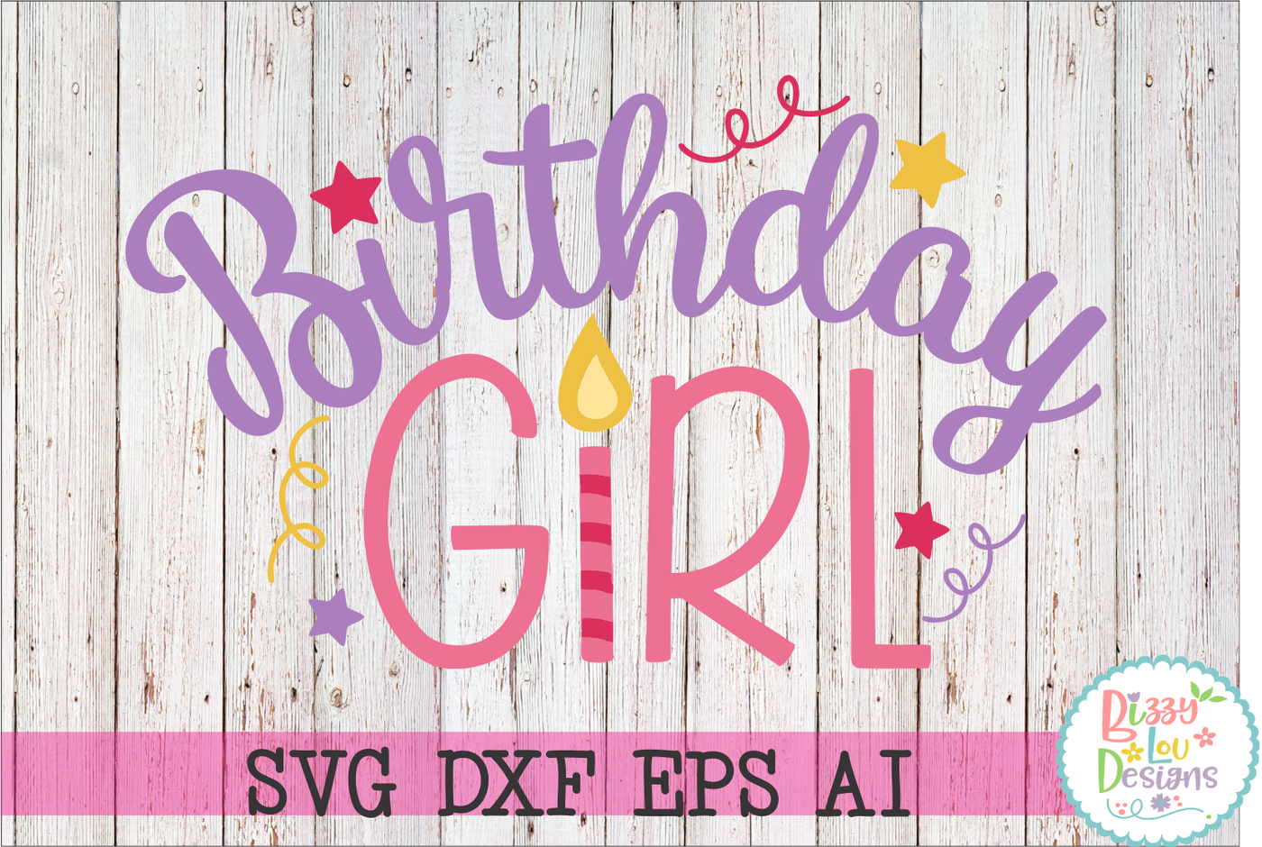 Birthday Girl SVG DXF EPS AI - Cutting File By Bizzy Lou Designs