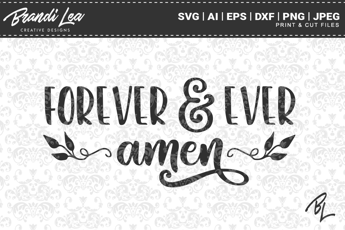 Forever Ever Amen Svg Cut Files By Brandi Lea Designs Thehungryjpeg Com