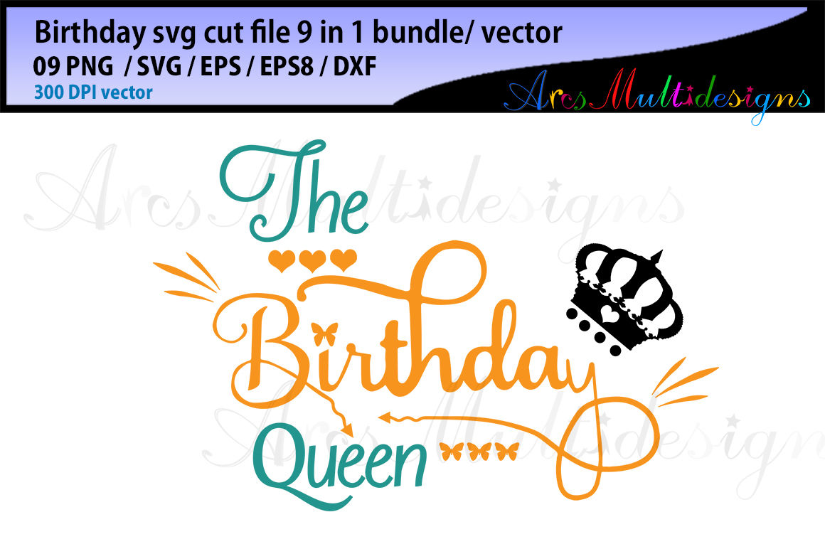 Download Birthday Svg Cut File Bundle Vector The Birthday Queen Svg Cut By Arcsmultidesignsshop Thehungryjpeg Com