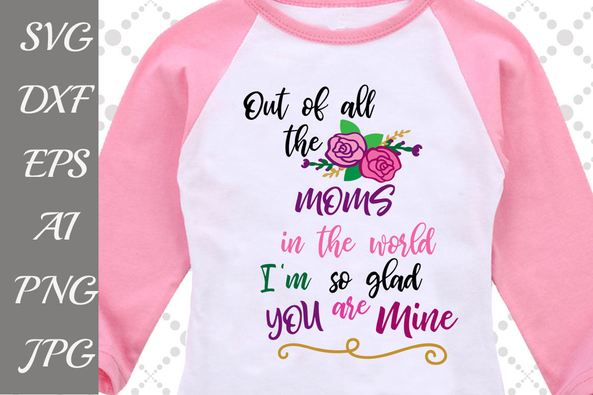 Out Of All The Moms In The World Svg By Prettydesignstudio Thehungryjpeg Com