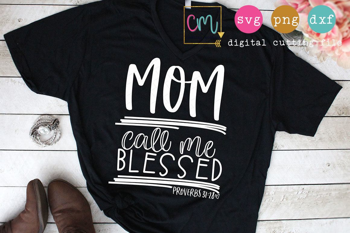 Mom Call Me Blessed Proverbs 31:28 - Cutting File By Cutting Modern ...