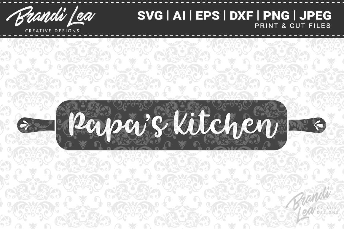 Papa S Kitchen Svg Cut Files By Brandi Lea Designs Thehungryjpeg Com