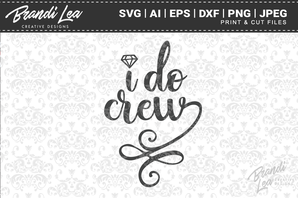 I Do Crew Svg Cut Files By Brandi Lea Designs Thehungryjpeg Com