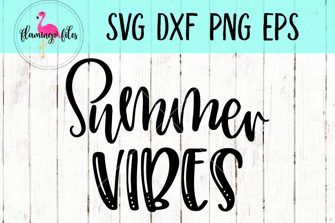 Summer Vibes SVG, DXF, PNG, EPS Cut File By Flamingo Files ...