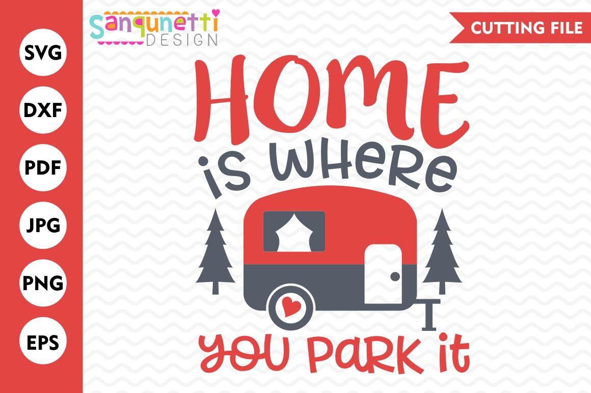 Home Is Where You Park It Svg Camping Svg Camper Svg Summer Svg By Sanqunetti Design Thehungryjpeg Com