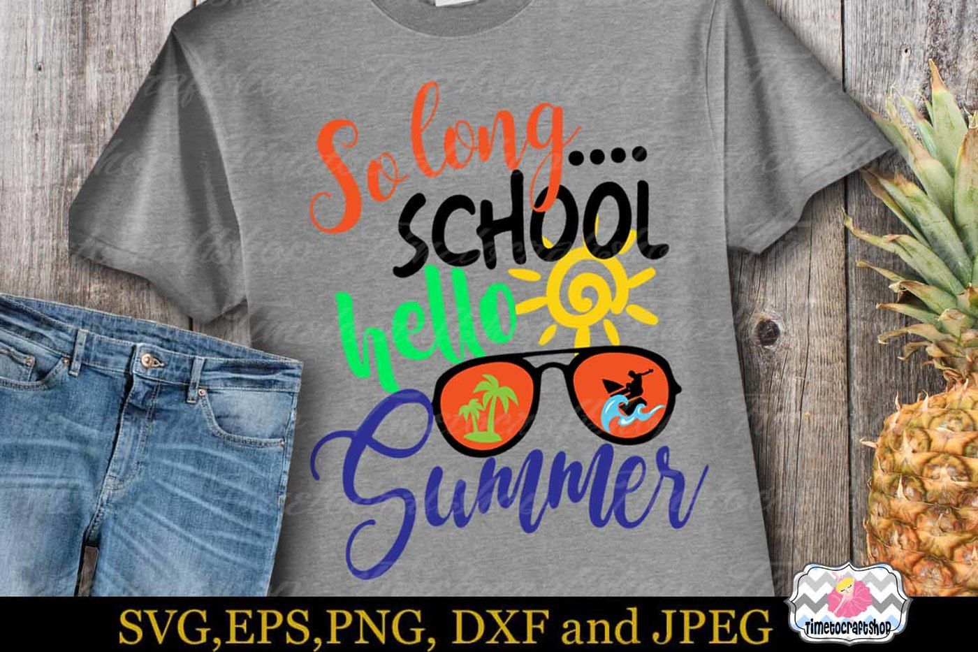 SVG, Dxf, Eps & Png Cutting Files So Long School hello Summer By ...