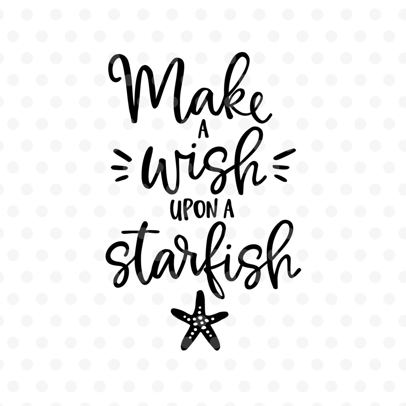 Make A Wish Upon A Starfish Svg Eps Png Dxf By Tabita S Shop Thehungryjpeg Com