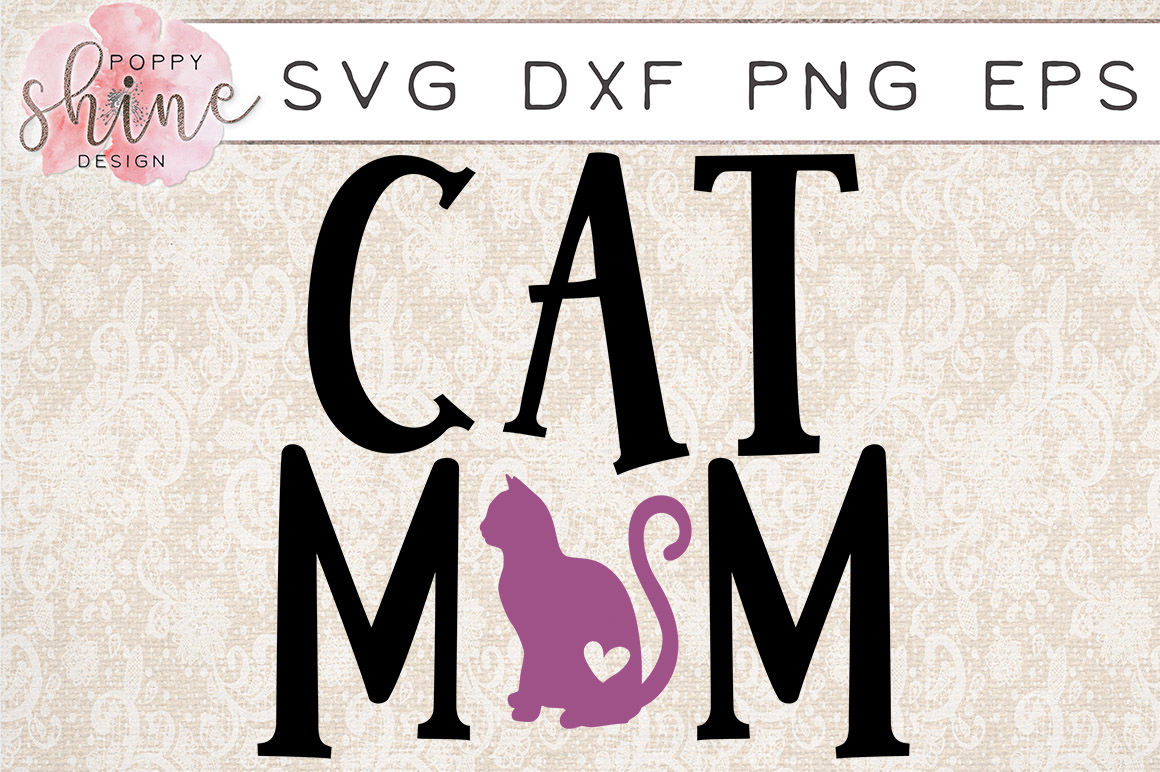 Cat Mom SVG PNG EPS DXF Cutting Files By Poppy Shine Design | TheHungryJPEG