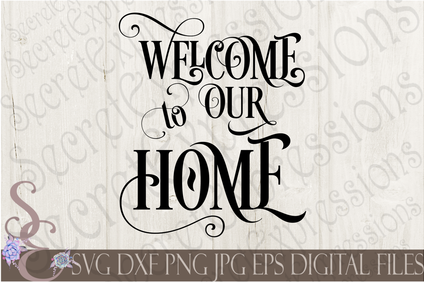 Welcome to Our Home SVG By SecretExpressionsSVG ...