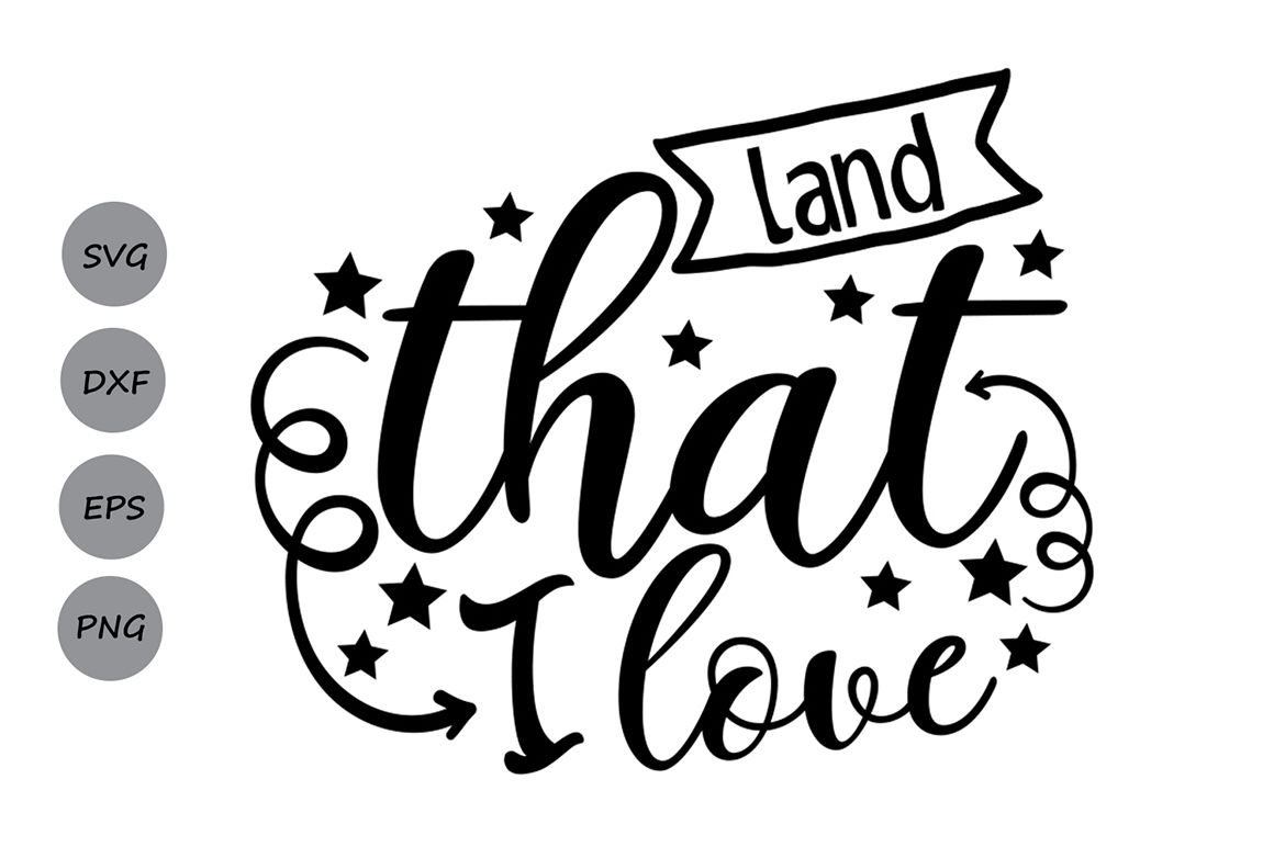 Land That I Love Svg 4th Of July Svg Patriotic Svg America Svg By Cosmosfineart Thehungryjpeg Com