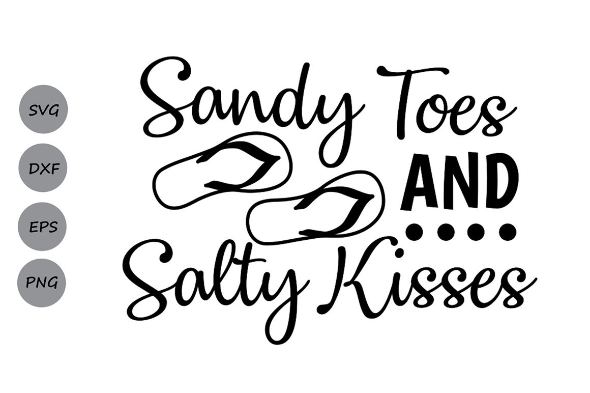 Download Sandy Toes And Salty Kisses Svg Summer Svg Beach Svg Flip Flop Svg By Cosmosfineart Thehungryjpeg Com