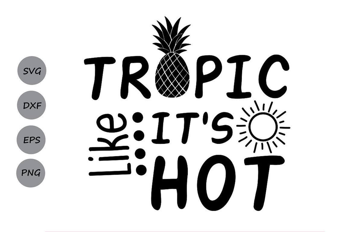 Download Tropic Like It's Hot SVG, Summer SVG, Pineapple SVG, Beach ...