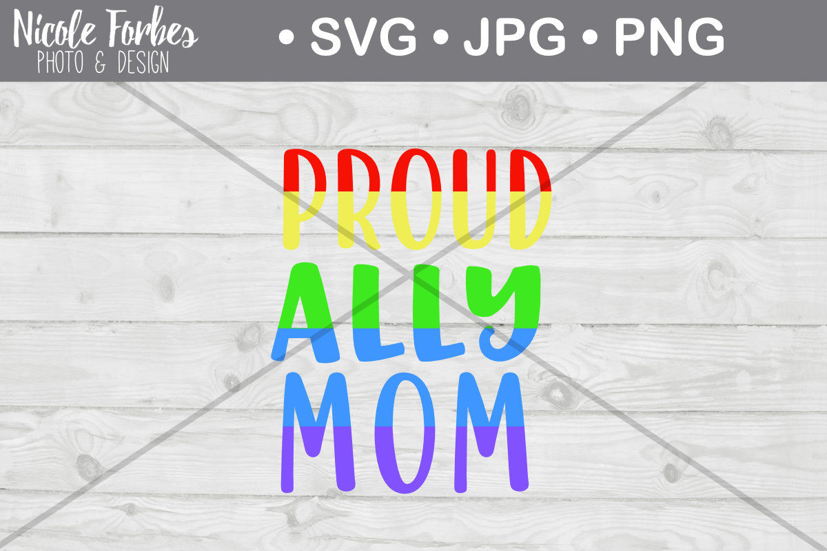 Proud Ally Mom Svg Cut File By Nicole Forbes Designs Thehungryjpeg