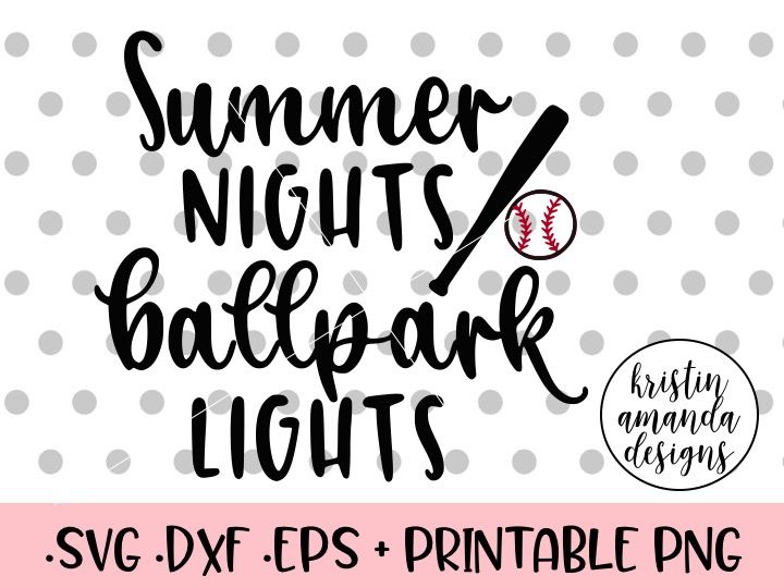 Summer Nights And Ballpark Lights Baseball Svg Dxf Eps Png Cut File By Kristin Amanda Designs Svg Cut Files Thehungryjpeg Com