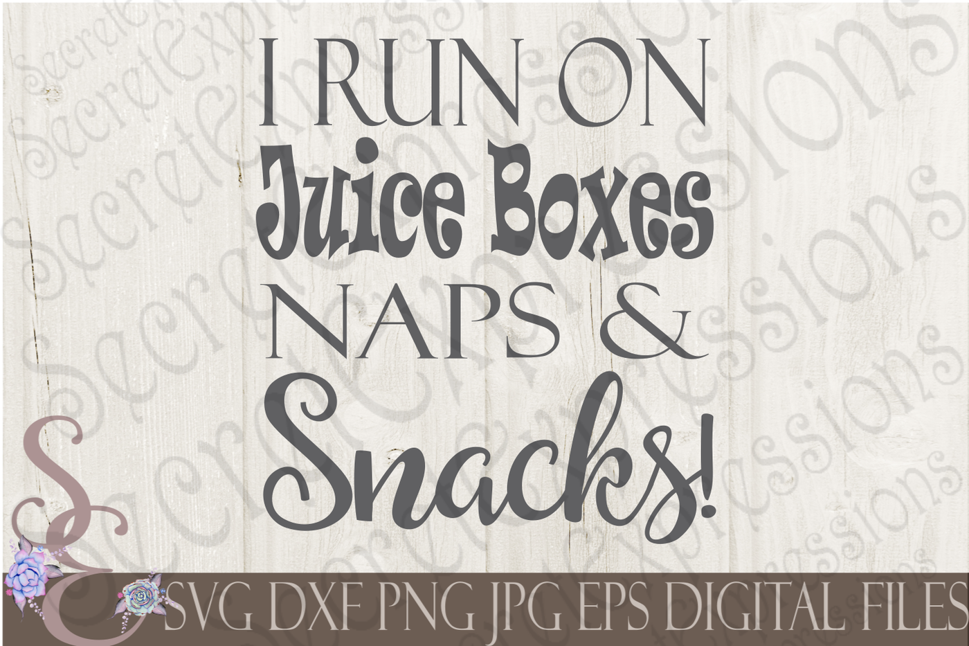 I Run On Juice Boxes Naps Snacks Svg By Secretexpressionssvg Thehungryjpeg Com