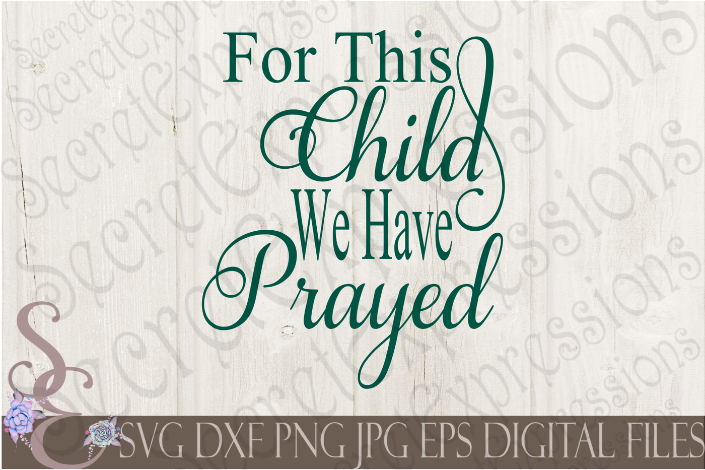 For This Child We Have Prayed Svg By Secretexpressionssvg Thehungryjpeg Com