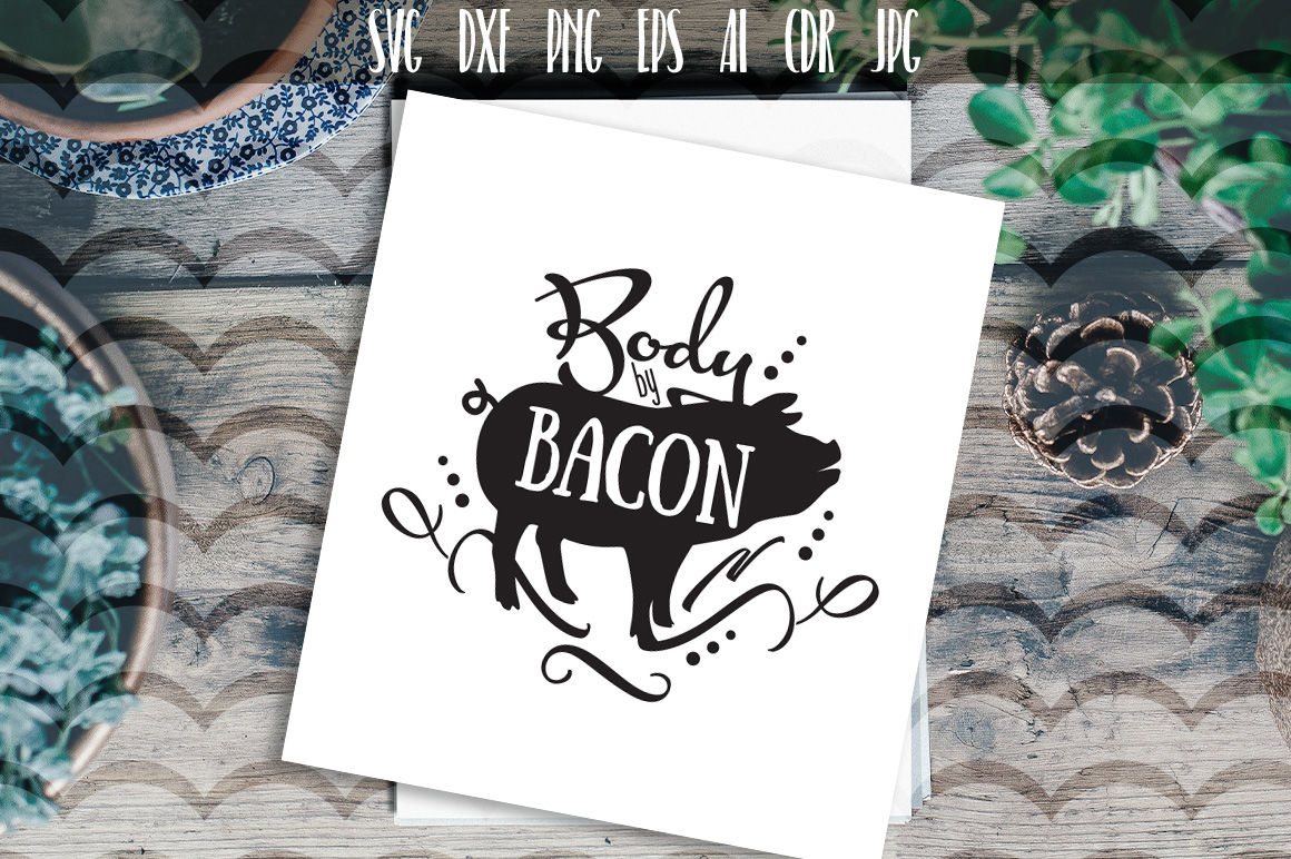 Body By Bacon, Pig Silhouette, Funny Quotes By Dreamer's Designs |  TheHungryJPEG