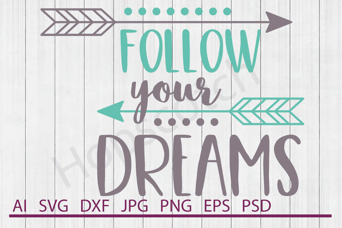 Follow Your Dreams Svg Follow Your Dreams Dxf Cuttable File By Hopscotch Designs Thehungryjpeg Com