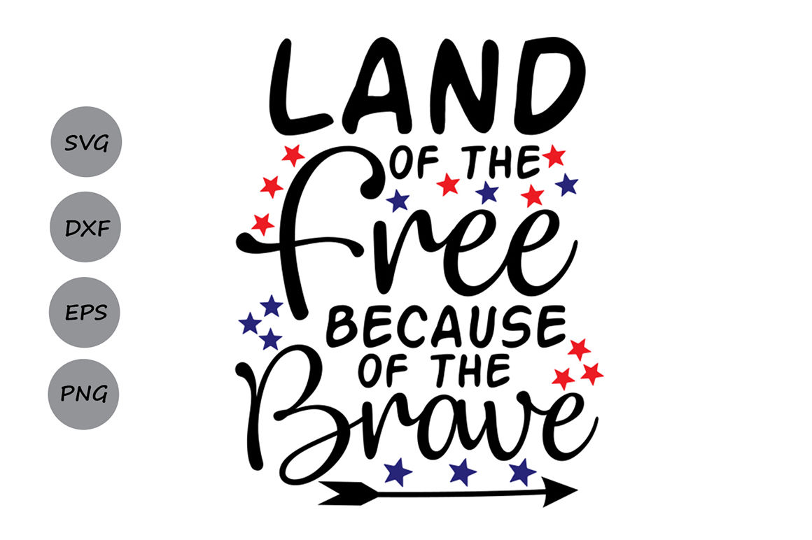 Download Land of the Free Because of the Brave SVG, Fourth of July ...