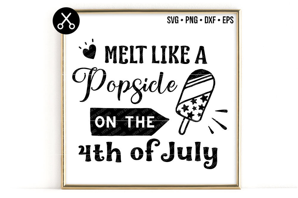 Melt Like A Popsicle On The 4th Of July Svg 0637 By 19th Studio Thehungryjpeg Com