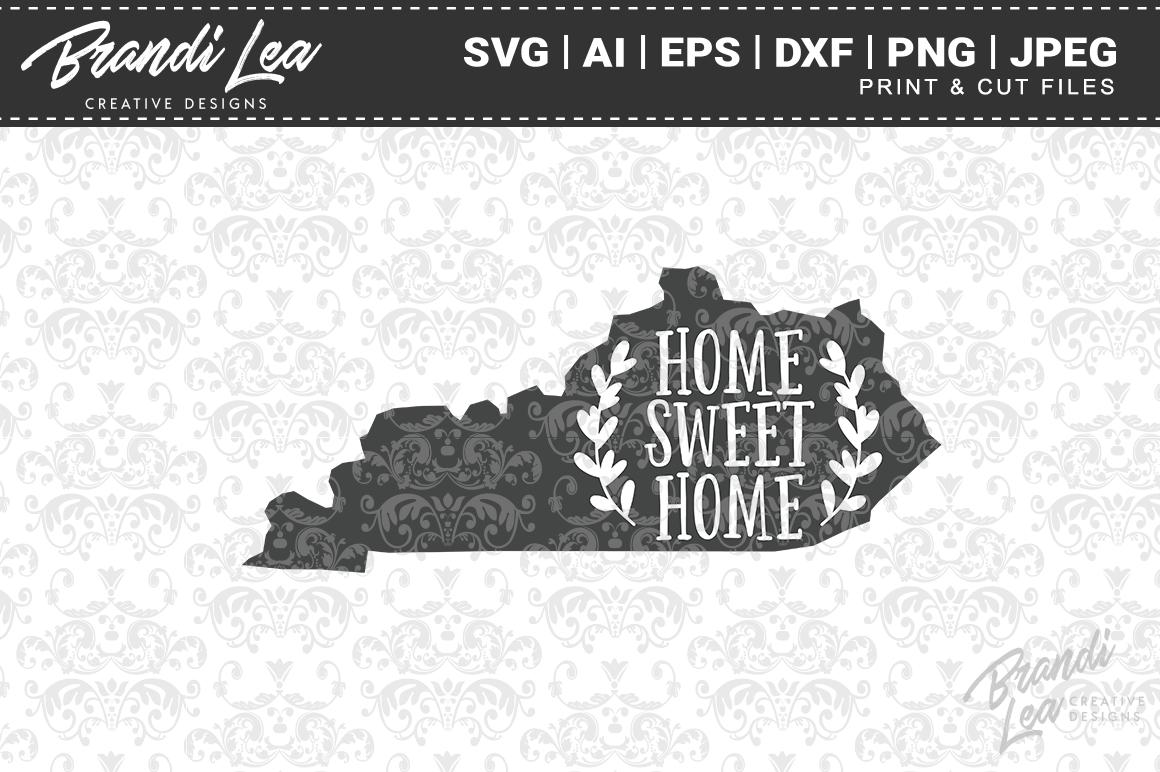 Kentucky Home Sweet Home State Map Svg Cut Files By Brandi Lea Designs Thehungryjpeg Com