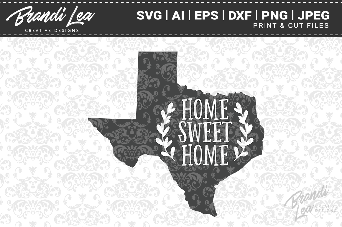 Texas Home Sweet Home State Map Svg Cut Files By Brandi Lea Designs Thehungryjpeg Com
