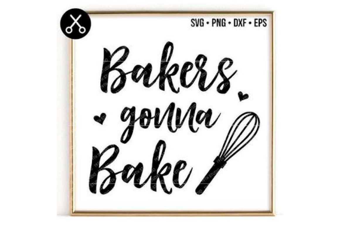 Bakers Gonna Bake SVG Instant Download.
