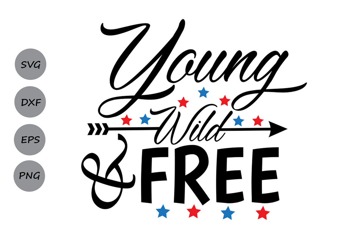 Download Young Wild And Free SVG, Fourth of July SVG, Patriotic SVG ...