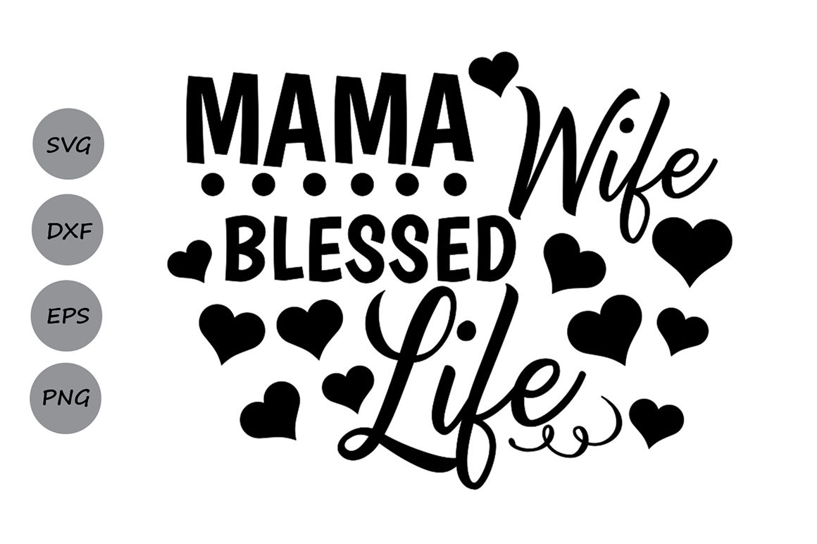 Mama Wife Blessed Life Svg Mom Quote Svg Mom Life Svg Mom Svg By Cosmosfineart Thehungryjpeg Com
