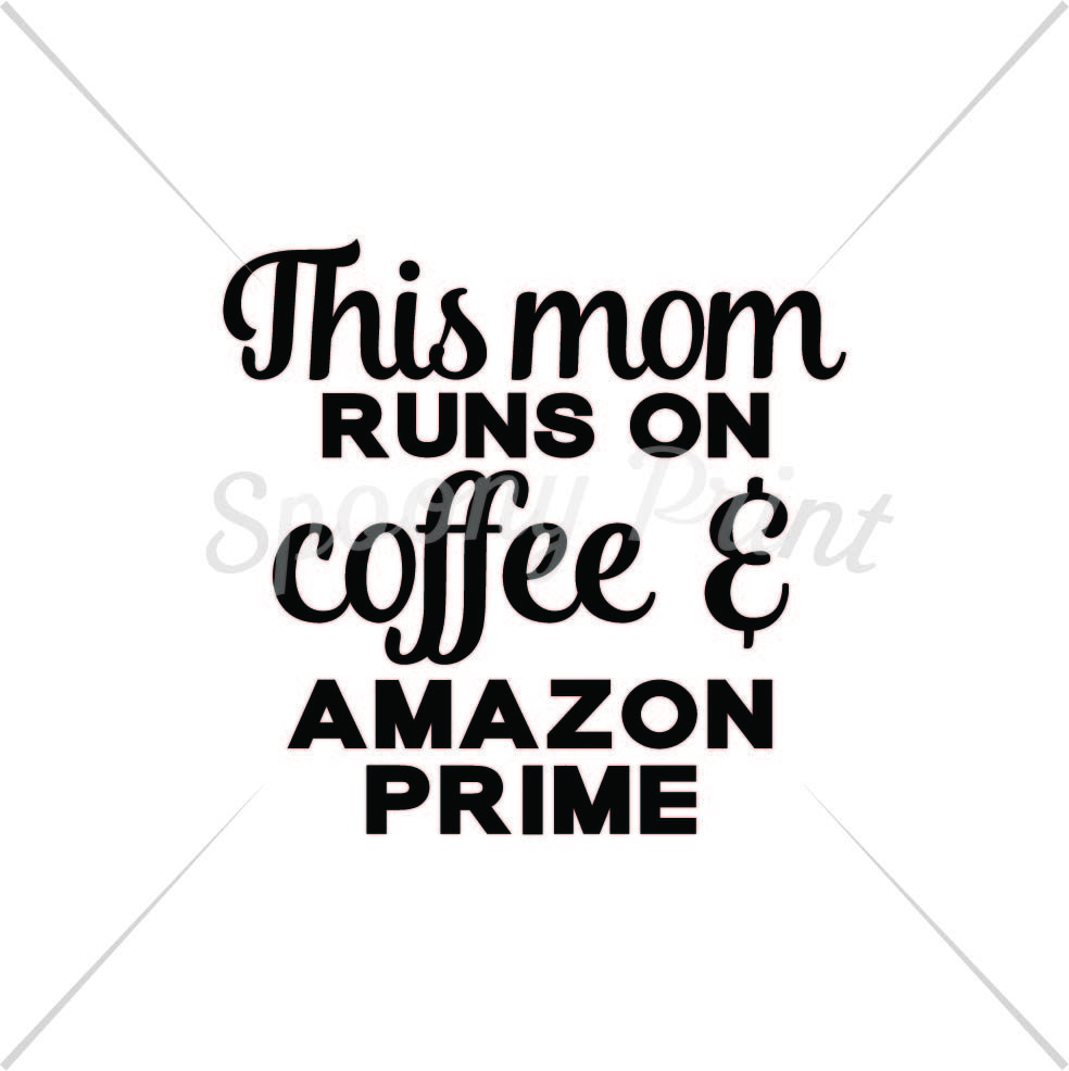 This Mom Runs On Coffee Amazon Prime By Spoonyprint Thehungryjpeg Com