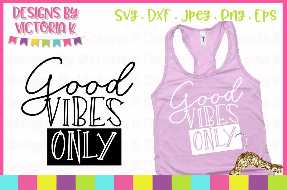 ori 3467680 819bfb1993befec41fe8d9700922615539c99ea8 good vibes only adult slogan svg dxf png