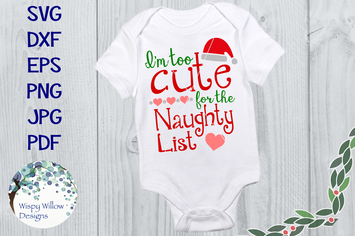 I M Too Cute For The Naughty List Christmas Svg Dxf Eps Png Jpg Pdf By Wispy Willow Designs Thehungryjpeg Com