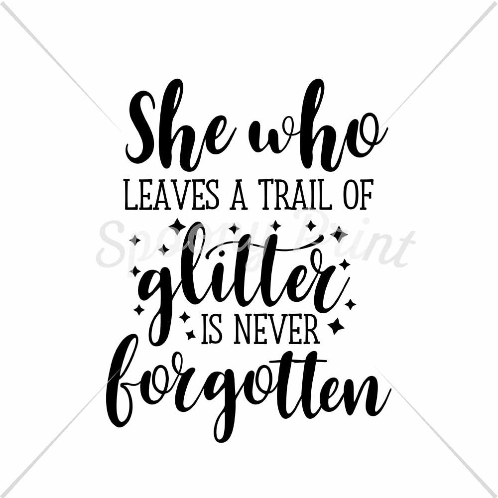 she who leaves a trail of glitter is never forgotten quote