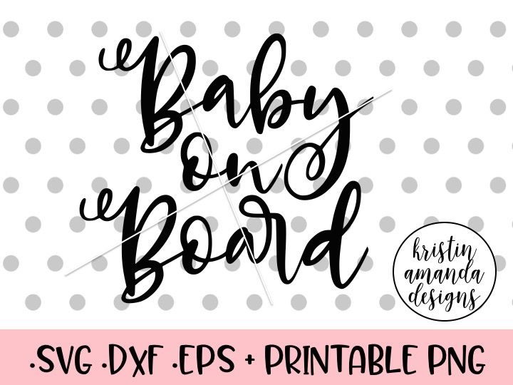 Download Baby On Board Svg Dxf Eps Png Cut File Cricut Silhouette By Kristin Amanda Designs Svg Cut Files Thehungryjpeg Com